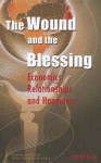 The Wound and the Blessing: Economics, Relationships, and Happiness - Luigino Bruni, Charles M. A. Clark