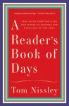 A Reader's Book of Days: True Tales from the Lives and Works of Writers for Every Day of the Year - Tom Nissley, Joanna Neborsky