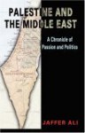 Palestine and the Middle East: Passion, Power & Politics - Jaffer Ali