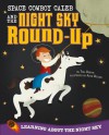 Space Cowboy Caleb and the Night Sky Round-Up: Learning about the Night Sky - Tina Dybvik, Adam Record, Susan T Lepri