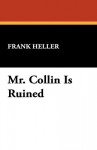 Mr. Collin Is Ruined - Frank Heller