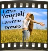 Love Yourself & Live Your Dreams - Kristen James