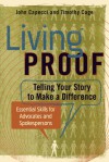 Living Proof: Telling Your Story to Make a Difference - John Capecci, Timothy Cage