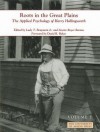 Roots in the Great Plains: The Applied Psychology of Harry Hollingworth (Volume I) - Ludy T. Benjamin Jr., Lizette Royer, David B. Baker, Lizette Royer Barton