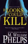 If Looks Could Kill - M. William Phelps