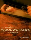 The Complete Woodworker's Companion - Roger Holmes