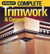 Complete Trimwork & Carpentry - Meredith Books