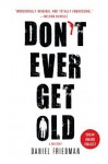 Don't Ever Get Old (Buck Schatz Series) - Daniel Friedman