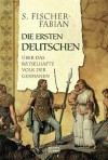 Die ersten Deutschen. Der Bericht über das rätselhafte Volk der Germanen. - Siegfried Fischer-Fabian