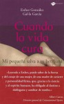 Cuando la vida cura: Mi pequeña salva a su hermana - Esther Gonzalez, Gal�la Garcia, Gal���la Garcia