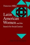 Latin American Women and the Search for Social Justice - Francesca Miller