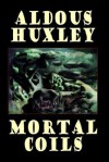 Mortal Coils - Aldous Huxley