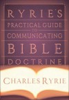 Ryrie's Practical Guide to Communicating Bible Doctrine - Charles C. Ryrie