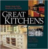 Great Kitchens: Design Ideas from America's Top Chefs - Ellen Whitaker, Colleen Mahoney, Wendy Adler Jordan, Grey Crawford, Scott Bricher