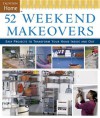 52 Weekend Makeovers: Easy Projects to Transform Your Home - Taunton Press