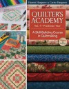 Quilters Academy Vol. 1 Freshman Year: A Skill-Building Course in Quiltmaking - Harriet Hargrave, Carrie Hargrave