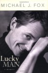 Lucky Man: A Memoir - Michael J. Fox