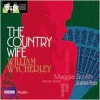 The Country Wife: Classic Radio Theatre Series - William Wycherley, Maggie Smith, Jonathan Pryce