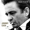 Johnny Cash: The Life - Robert Hilburn