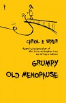 Grumpy Old Menopause - Carol E. Wyer