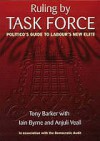 Ruling by task force : the Politico's guide to Labour new elite - Anthony Barker, Iain Byrne, Anjuli Veall