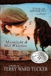 Moonlight and Mill Whistles - Terry Ward Tucker