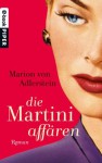 Die Martini-Affären: Roman (German Edition) - Marion Von Adlerstein, Stefanie Retterbush