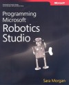 Programming Microsoft® Robotics Studio - Sara Morgan