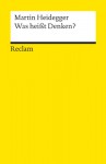 Was heißt Denken? - Martin Heidegger