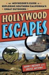 Hollywood Escapes: The Moviegoer's Guide to Exploring Southern California's Great Outdoors - Harry Medved, Bruce Akiyama