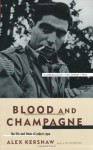 Blood and Champagne: The Life and Times of Robert Capa - Alex Kershaw