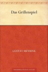 Das Grillenspiel (German Edition) - Gustav Meyrink