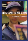 No Shame in My Game: the Working Poor in the Inner City - Katherine S. Newman