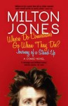 Where Do Comedians Go When They Die?: Journeys of a Stand-Up - Milton Jones