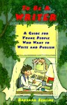 To Be a Writer: A Guide for Young People Who Want to Write and Publish - Barbara Seuling