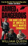 Armed and Dangerous: The Hunt for One of America's Most Wanted Criminals - William Queen, Douglas Century