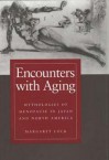 Encounters with Aging: Mythologies of Menopause in Japan and North America - Margaret M. Lock