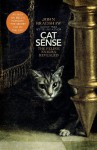 Cat Sense: The Feline Enigma Revealed - John Bradshaw