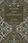 Reason and Rationality - Jon Elster, Steven Rendall