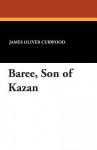 Baree, Son of Kazan - James Oliver Curwood