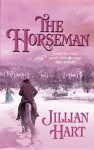 The Horseman (Harlequin Historical Series, #715) - Jillian Hart