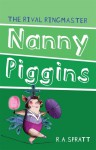 Nanny Piggins and the Rival Ringmaster - R.A. Spratt