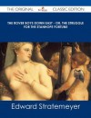 The Rover Boys Down East - Or, the Struggle for the Stanhope Fortune - The Original Classic Edition - Arthur M. Winfield, Edward Stratemeyer