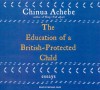 The Education of a British-Protected Child: Essays - Chinua Achebe, Michael Page