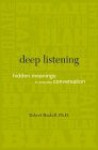 Deep Listening: Hidden Meanings In Everyday Conversation - Robert E. Haskell