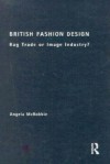 British Fashion Design: Rag Trade or Image Industry? - Angela McRobbie