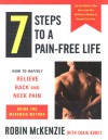 7 Steps to A Pain-Free Life: How to Rapidly Relieve Back and Neck Pain Using the McKenzie Method - Robin McKenzie, Craig Kubey