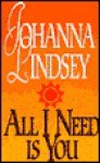 All I Need is You - Johanna Lindsey