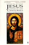 Jesus through the Centuries: His Place in the History of Culture - Jaroslav Jan Pelikan