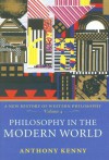 Philosophy in the Modern World - Anthony Kenny